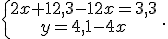 \{\begin{matrix} 2x+12,3-12x=3,3 \, \, \\ y=4,1-4x\, \, \end{matrix}.